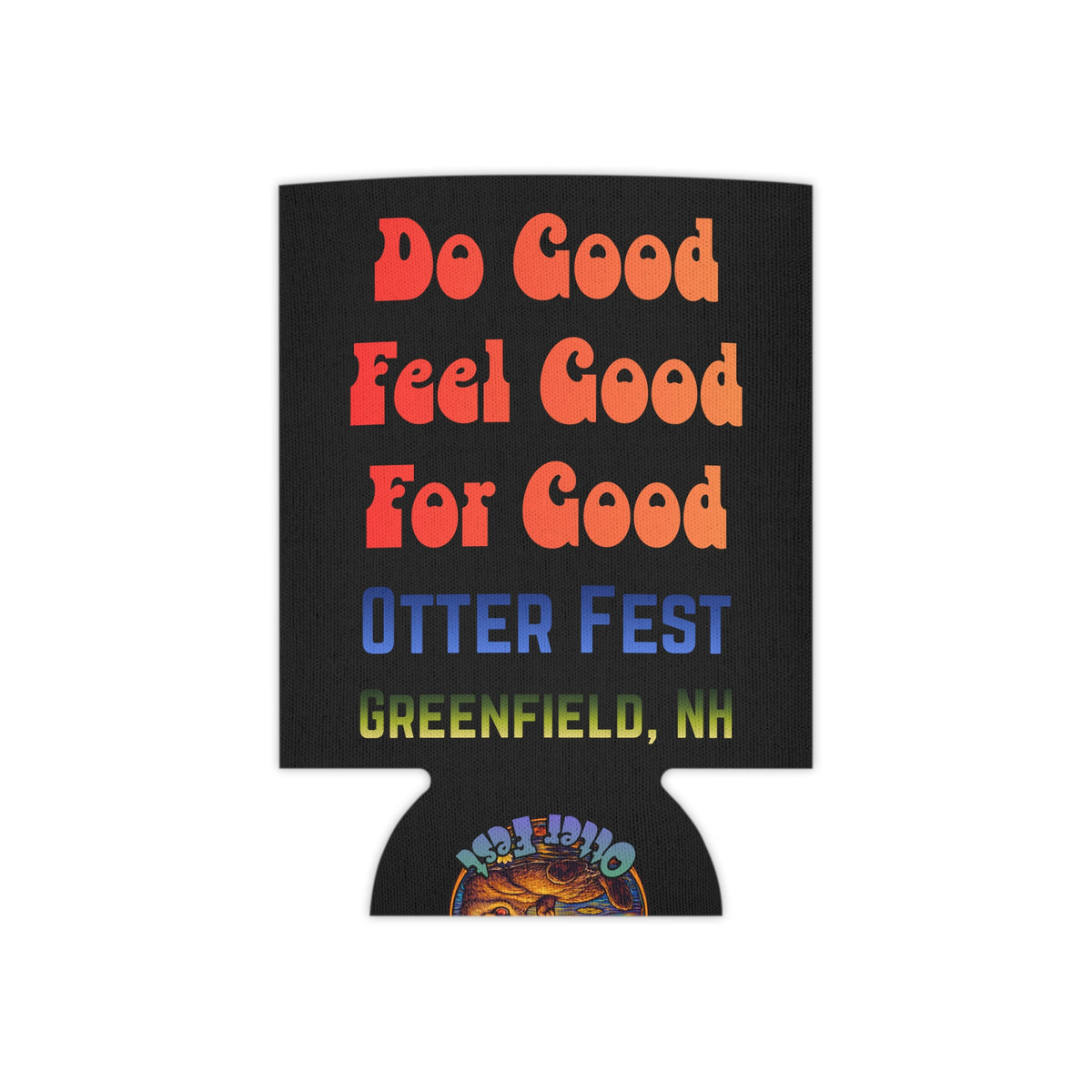 Do Good Feel Good For Good, Otter Fest BCH Can Cooler | Greenfield NH