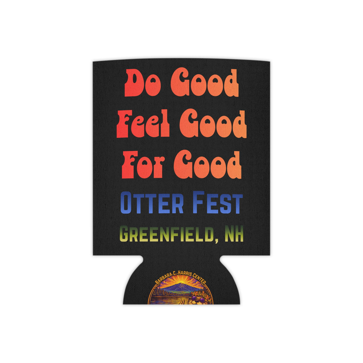 Do Good Feel Good For Good, Otter Fest BCH Can Cooler | Greenfield NH